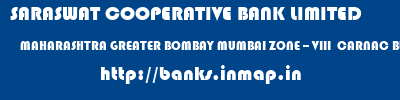 SARASWAT COOPERATIVE BANK LIMITED  MAHARASHTRA GREATER BOMBAY MUMBAI ZONE -- VIII  CARNAC BUNDER  banks information 
